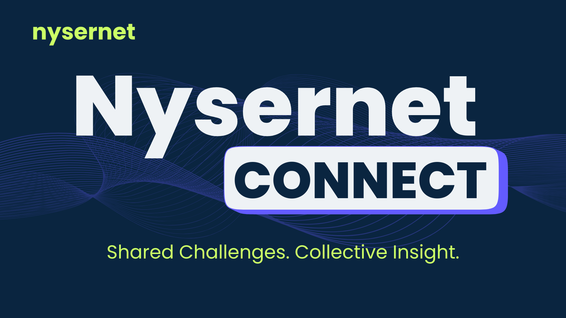 Nysernet Connect - Shared Challenges. Collective Insight.