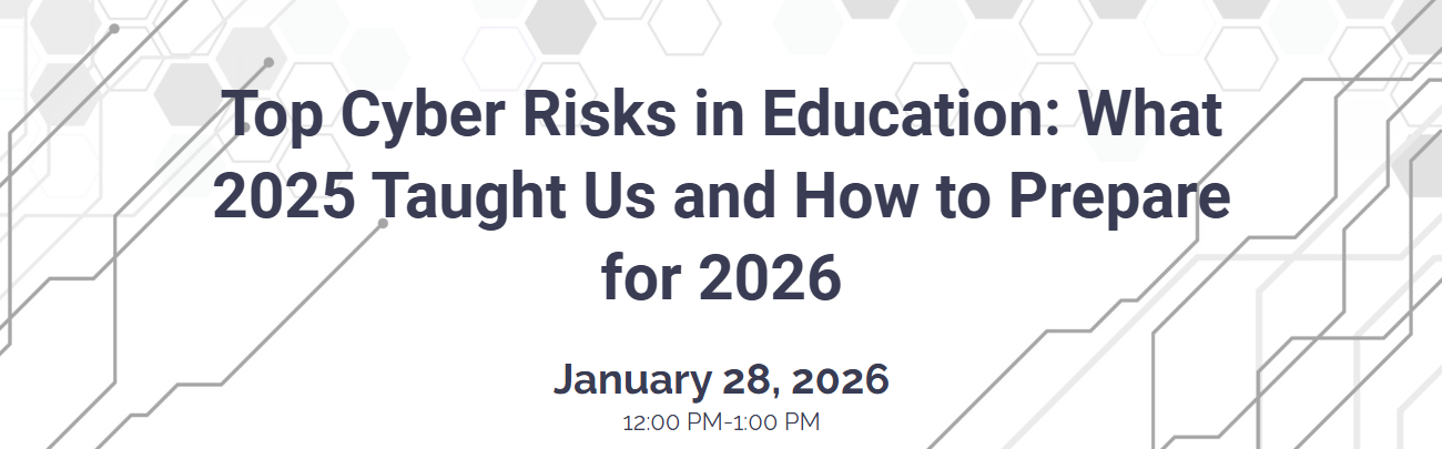 Top Cyber Risks in Education: What 2025 Taught Us and How to Prepare for 2026