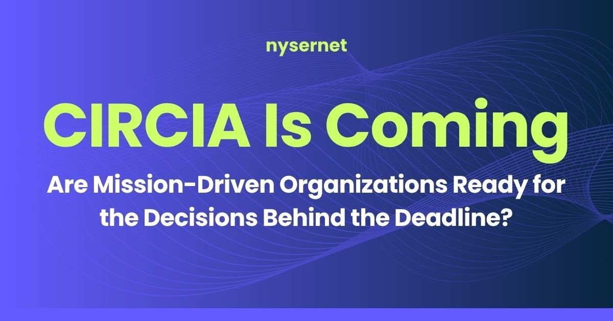 Featured Image by CIRCIA Is Coming. Are Mission-Driven Organizations Ready for the Decisions Behind the Deadline?